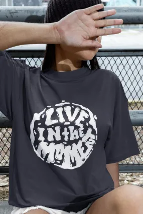 Live In The Moment Graphic Printed Unisex Oversized T Shirt